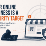 Your Online Business Is a Security Target — Here’s How to Stay Safe Even If Nobody Knows It Exists Yet|2026|